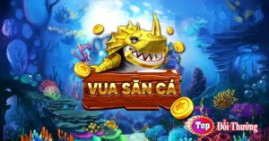 VuaSanCa - Game bắn cá đổi thưởng uy tín