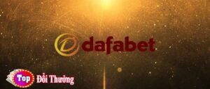 Dafabet – nhà cái đẳng cấp hàng đầu khu vực châu Á