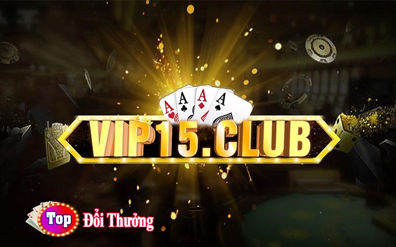 Vip15 Club – Thiên đường cá cược đỉnh nhất hiện nay
